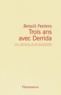 Benoît Peeters - Trois ans avec Derrida - Les carnets d'un biographe.