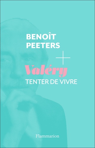 Valéry. Tenter de vivre