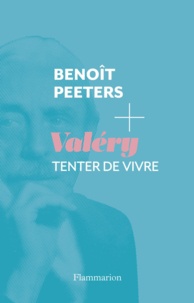 Benoît Peeters - Valéry - Tenter de vivre.