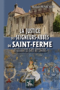 Benoît Pénicaud - La justice des seigneurs abbes de saint-ferme.