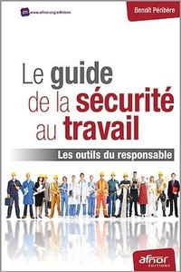 Benoît Péribère - Le guide de la sécurité au travail - Les outils du responsable.