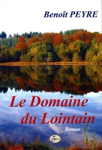 Benoît Peyre - Le Domaine du Lointain.