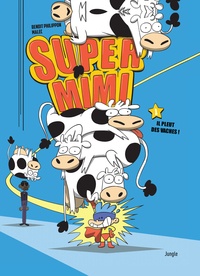 Benoît Philippon et  Malec - Super Mimi Tome 1 : Il pleut des vaches !.