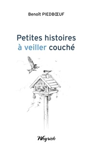 Benoît Piedboeuf et Yves Piedboeuf - Petites histoires à s'éveiller couché.