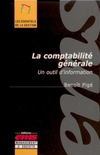 Benoît Pigé - La comptabilité générale - Un outil d'information.