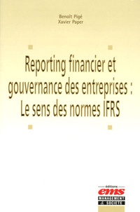 Benoît Pigé et Xavier Paper - Reporting financier et gouvernance des entreprises : le sens des normes IFRS - Les normes internationales de reporting financier consacrent une nouvelle vision de l'économie dans la société : les 10 valeurs des normes IFRS.