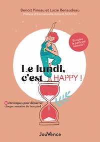 Benoit Pineau et Lucie Renaudeau - Le lundi, c'est happy ! - 52 chroniques pour démarrer chaque semaine de bon pied.