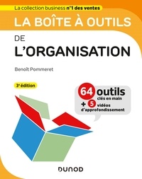 Benoît Pommeret - La boîte à outils de l'Organisation - 3e éd. - 63 outils & méthodes - Avec 5 vidéos d'approfondissement.