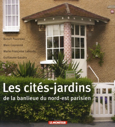 Benoît Pouvreau et Marc Couronné - Les cités-jardins de la banlieue du nord-est parisien.