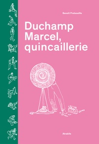 Benoît Preteseille - Duchamp Marcel, quincaillerie.