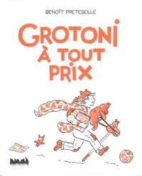 Benoît Preteseille - Grotoni à tout prix.