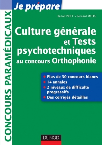 Benoît Priet et Bernard Myers - Culture générale et Tests psychotechniques au concours Orthophonie - 30 sujets corrigés.
