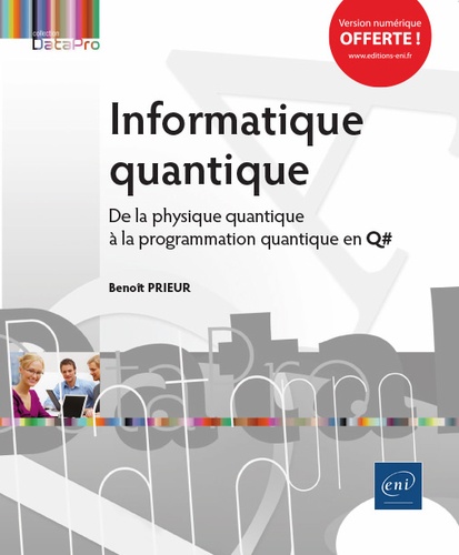 Benoît Prieur - Informatique quantique - De la physique quantique à la programmation quantique en Q#.