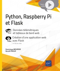 Benoît Prieur et Dominique Meurisse - Python, Raspberry Pi et Flask - Données télémétriques et tableaux de bord web. Complément vidéo : Création d'une application web avec Flask.