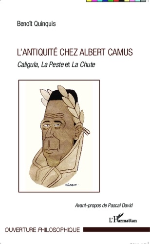 Benoît Quinquis - L'Antiquité chez Albert Camus - Caligula, La Peste et La Chute.