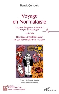 Benoît Quinquis - Voyage en Normalaisie - Le pays des gens "normaux" vu par un Asperger suivi de Dix signes infaillibles pour ne pas reconnaître un "Aspie".