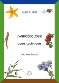Benoît R. Sorel - L'agroécologie - Cours technique - Une agriculture biologique artisanale et autonome.