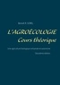 Benoît R. Sorel - L'agroécologie, cours théorique - Une agriculture biologique artisanale et autonome.