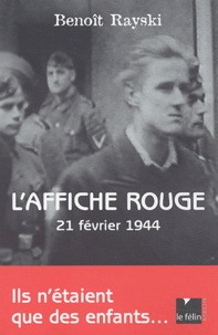 Benoît Rayski - L'Affiche rouge - 21 février 1944, ils n'étaient que des enfants....