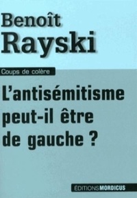 Benoît Rayski - L'antisémitisme peut-il être de gauche ?.
