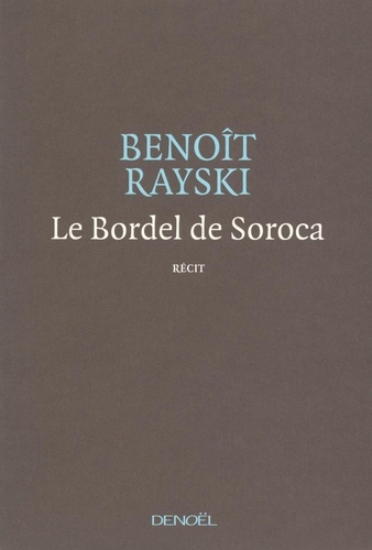 Benoît Rayski - Le Bordel de Soroca - Une tragédie optimiste.
