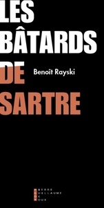 Benoît Rayski - Les bâtards de Sartre.