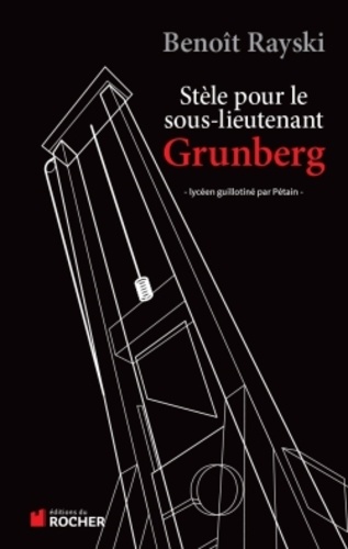 Stèle pour le sous-lieutenant Grunberg. Lycéen guillotiné par Pétain