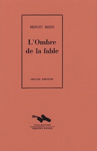 Benoît Reiss - L'ombre de la fable.