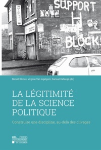 Benoît Rihoux et Virginie Van Ingelgom - La légitimité de la science politique - Construire une discipline, au-delà des clivages.