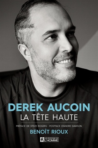 Benoit Rioux - Derek Aucoin, la tête haute - DEREK AUCOIN, LA TETE HAUTE [NUM].