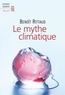Benoît Rittaud - Le Mythe climatique.