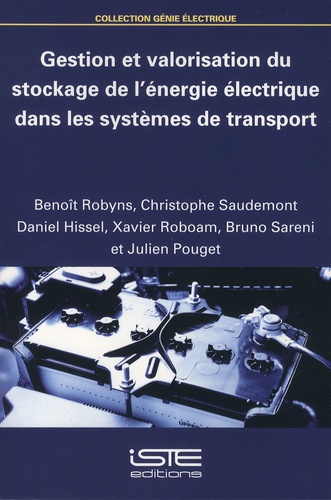 Benoît Robyns et Christophe Saudemont - Gestion et valorisation du stockage de l'énergie électrique dans les systèmes de transport.