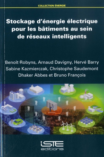 Benoît Robyns et Arnaud Davigny - Stockage d'énergie électrique pour les bâtiments au sein de réseaux intelligents.