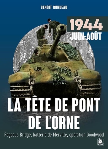 La tête de pont de l'Orne (juin-août 1944). Du 6 juin 1944 à la retraite allemande