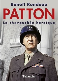 Benoît Rondeau - Patton - La chevauchée héroïque.