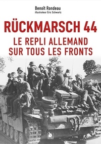 Benoît Rondeau - Rückmarsch 44 - Le repli allemand sur tous les fronts.