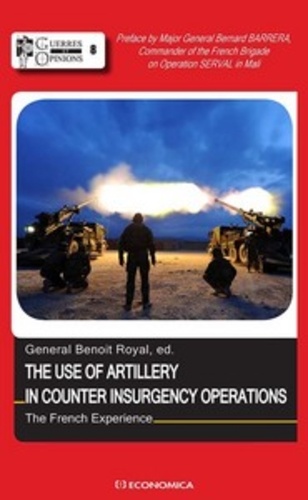 Benoît Royal - The Use of Artillery in Counter-Insurgency Operations - The French Experience.