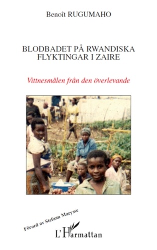 Benoît Rugumaho - Blodbadet pa rwandiska flyktingar i zaire - Vittnesmalen fran den overlevande.
