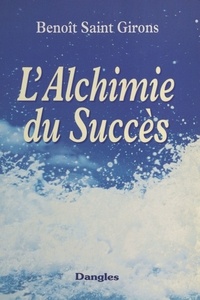 Benoît Saint Girons - L'alchimie du succès.