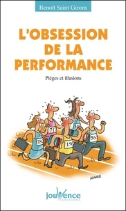 Benoît Saint Girons - L'obsession de la performance - Pièges et illusions.