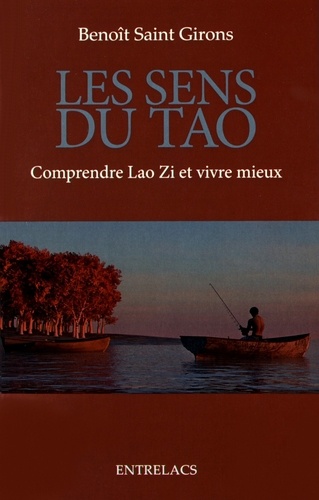 Benoît Saint Girons - Les sens du Tao - Comprendre Lao Zi et vivre mieux.