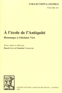 Benoît Sans et Charlotte Vanhalme - A l'école de l'Antiquité - Hommages à Ghislaine Viré.