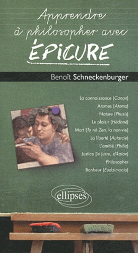 Benoît Schneckenburger - Apprendre à philosopher avec Epicure.