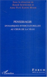Benoît Schneider et Anne Flye Sainte-Marie - Penser/Agir - Dynamiques interculturelles au coeur de la ville.