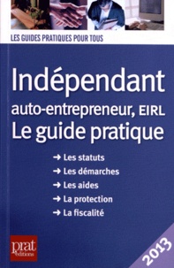 Téléchargement complet d'ebooks Indépendant, auto-entrepreneur, EIRL  - Le guide pratique 2013 9782809504064