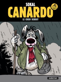 Benoît Sokal - Une enquête de l'inspecteur Canardo Tome 1 : Le chien debout.