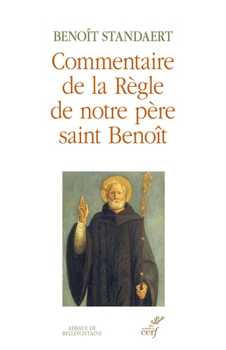 Benoît Standaert - Commentaire de la Règle de notre père saint Benoît.