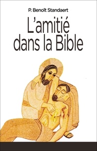 Benoît Standaert - L'amitié dans la Bible.