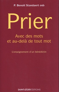 Benoît Standaert - Prier - Avec des mots et au-delà de tout mot.