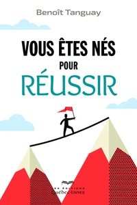 Vous êtes né pour réussir